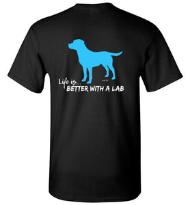 Labrador T-shirt- Life Is Better With A Lab T-shirt From Lab HQ