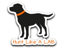 Hunt Like A Lab Sticker - Chocolate, Yellow, or Black Labrador Stickers