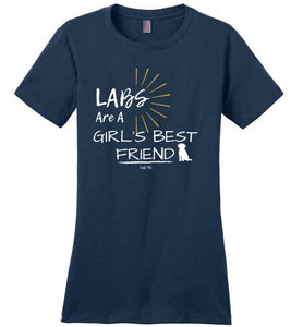 LABS Are A Girl's Best Friend T-shirt From Lab HQ