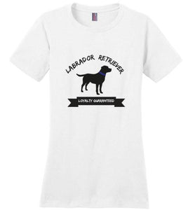 Loyalty Guaranteed Labrador Retriever T-shirt From Lab HQ