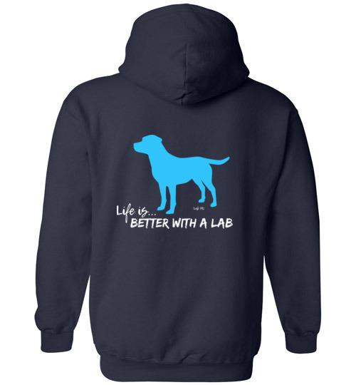 Labrador Hoodie Life Is Better With A Lab Hoodie From Lab HQ